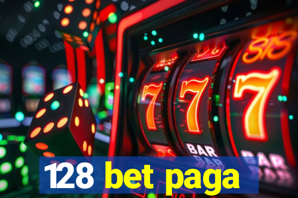 128 bet paga